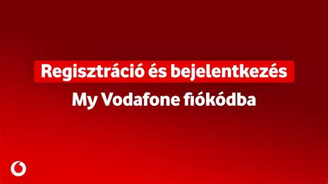 my vodafone regisztráció|Regisztráció és bejelentkezés My Vodafone fiókodba